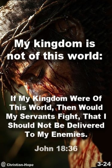 My Kingdom Is Not Of This World