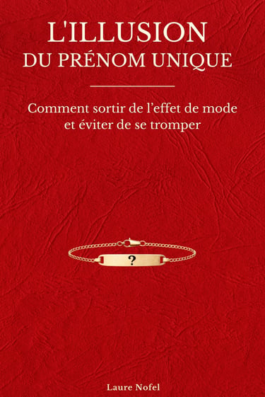 L'illusion du prénom unique de Laure Nofel. Choisir un prénom unique.