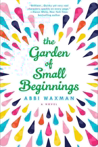 Cover of The Garden of Small Beginnings — white with colorful teardrop patterns.