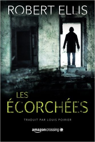 Cover of 'Les Écorchées' by Robert Ellis, 2nd French translation of ‘The Dead Room’ features a menacing figure in a doorway.