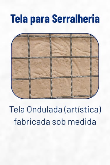 Tela para Serralheria -  Tela Ondulada (Artística) fabricada sob medida