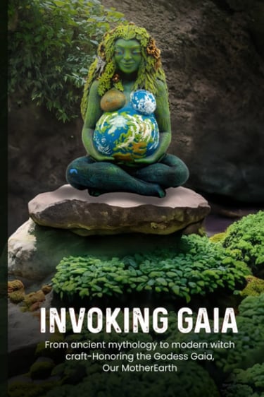 INVOKING GAIA: From ancient mythology to modern witchcraft – honoring the Goddess Gaia