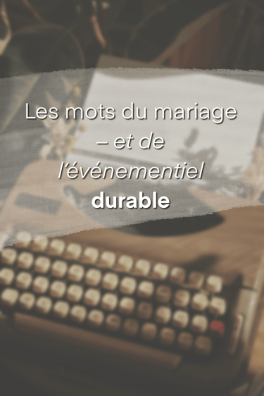 les mots du mariage et de l'évènementiel durable