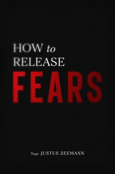 Book cover of How to Release Fears by Sage Justus Zeeman