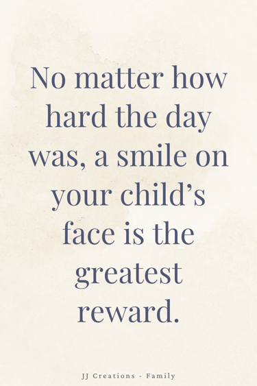 a quote about your child's smile as your reward