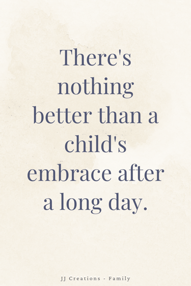 a quote about a child's embrace after a long day