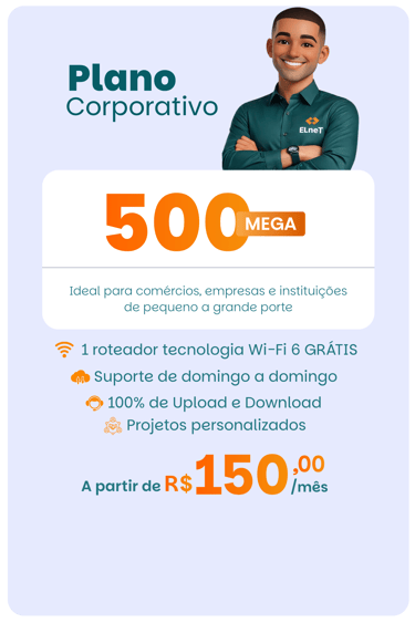 Plano Corporativo ElneT com 500 Mega de internet fibra, roteador gratis Wi-Fi 6 e suporte diário.