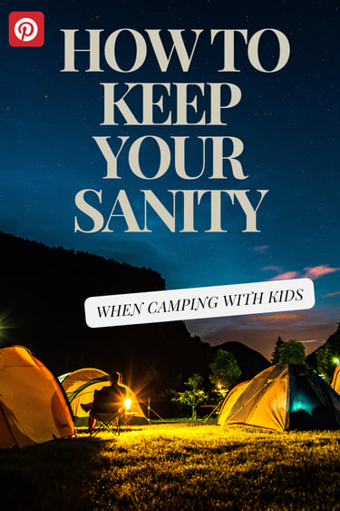 a group of tents with the words how to keep sanity when camping with kids