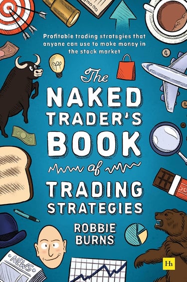The Naked Trader's Book of Trading Strategies by Robbie Burns