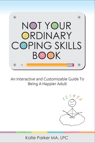 Not Your Ordinary Coping Skills Book by Katie Parker MA, LPC