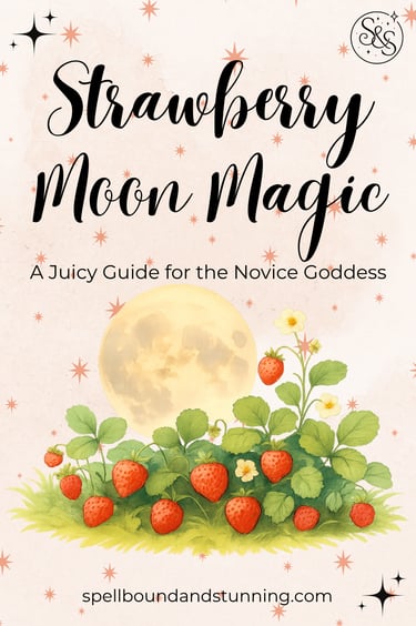moon magic: a juicy guide for the novice goddess spellboundandstunning.com full moon & strawberries