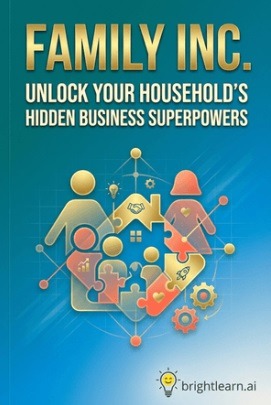 Family Inc.: Unlock Your Household's Hidden Business Superpowers