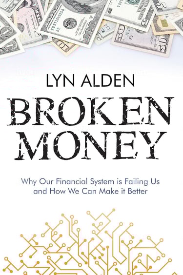 Broken Money: Why Our Financial System is Failing Us and How We Can Make it Better