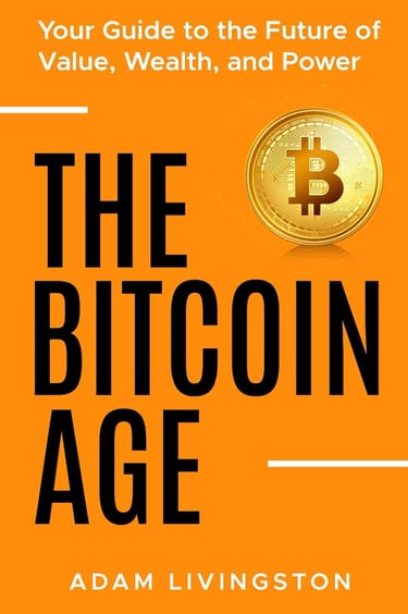 The Bitcoin Age: Your Guide to the Future of Value, Wealth, and Power