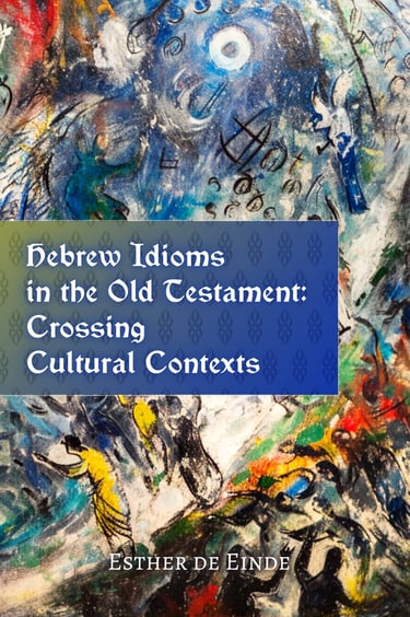 Hebrew Idioms in the Old Testament: Crossing Cultural Contexts