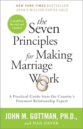 The Seven Principles of Making Marriage Work by John M. Gottman
