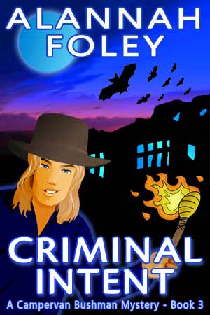 Criminal Intent - Book 3 - The Campervan Bushman Mystery Series by Alannah Foley