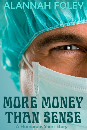 More Money than Sense - a short story by Alannah Foley