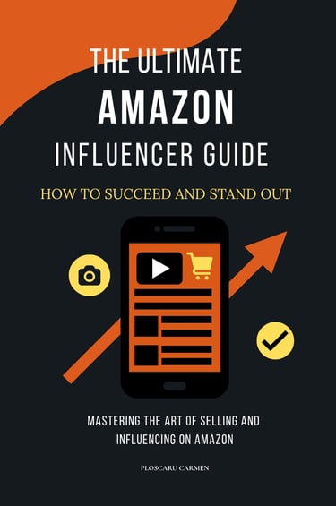 The Ultimate Amazon Influencer Guide: How to Succeed and Stand Out: Mastering the Art of Selling