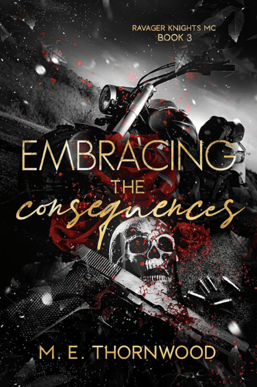 Book Cover: Embracing the Consequences by M.E. Thornwood