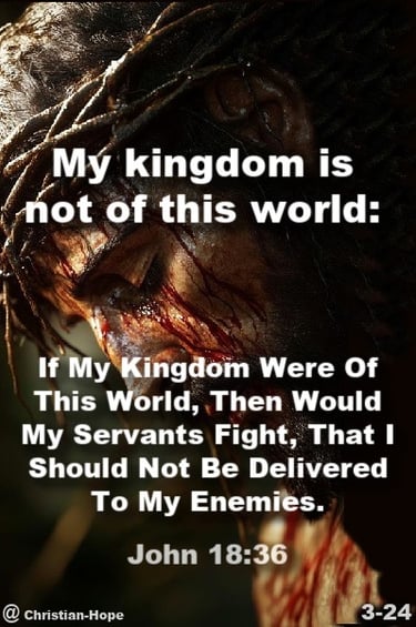 My Kingdom Is Not Of This World