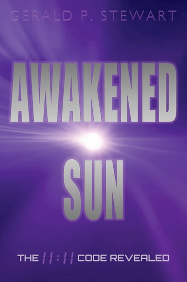 Awakened Sun: The 11:11 Code Revealed by Gerald P. Stewart