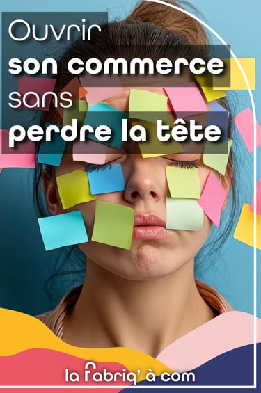 Ouvrir son commerce sans perdre la tâte, comment t'organiser ?