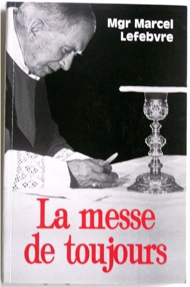La messe de toujours Monseigneur Marcel Lefebvre