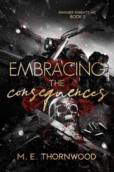 Book Cover: Embracing the Consequences by M.E. Thornwood