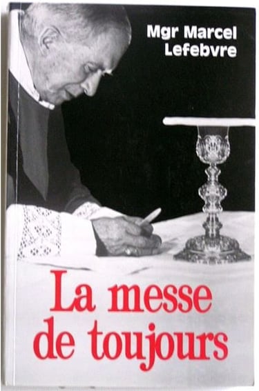 La messe de toujours Monseigneur Marcel Lefebvre