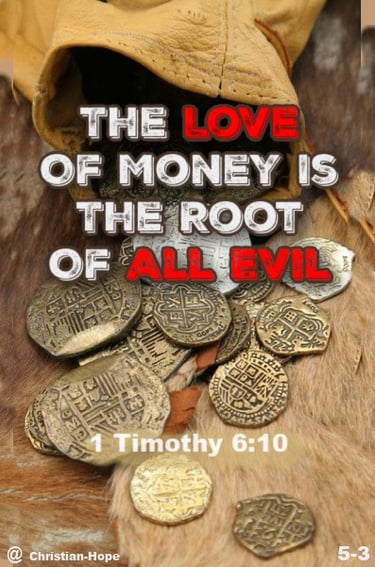 The Love Of Money Is The Root Of All Evil