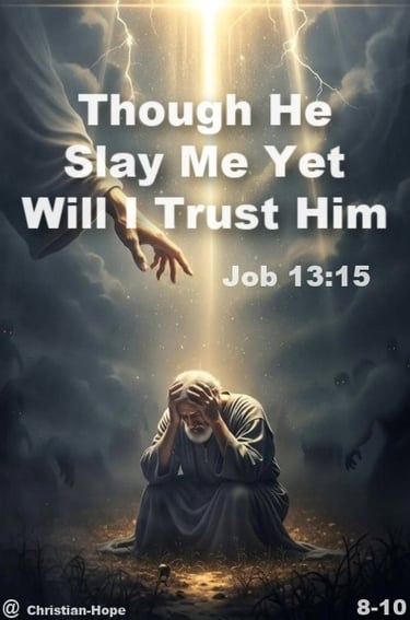 Though He Slay Me Yet Will I Trust Him
