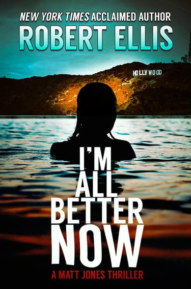 Book cover for I'm All Better Now, a Matt Jones thriller by Robert Ellis featuring a silhouette in water.