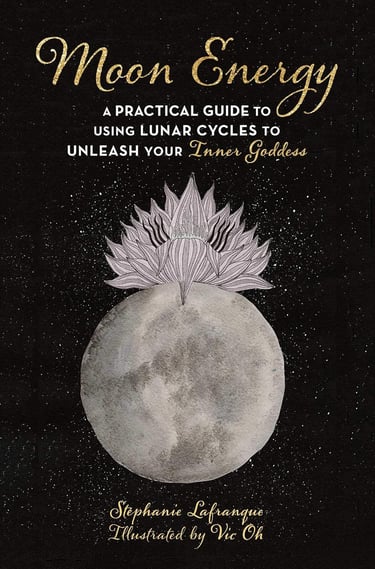 Moon Energy: A Practical Guide to Using Lunar Cycles to Unleash Your Inner Goddess