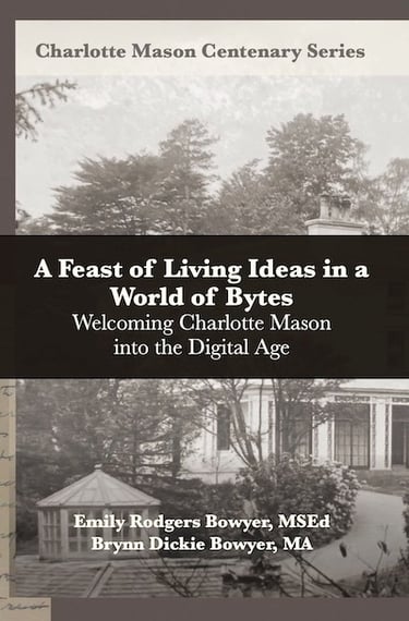 Book cover: A Feast of Living Ideas in a World of Bytes: Welcoming Charlotte Mason into the Digital 