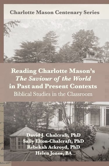 Book cover: Reading Charlotte Mason's The Saviour of the World in Past and Present Contexts