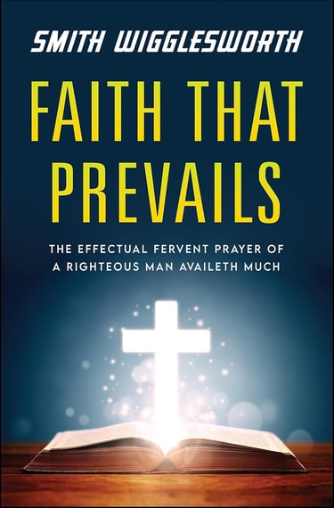 faith that prevails smith wigglesworth