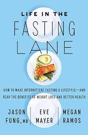 life in the fasting lane by jason fung, md, eve mayer and megan ramos