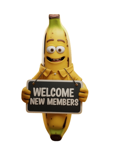 a banana banana peeler holding a sign that says welcome new members