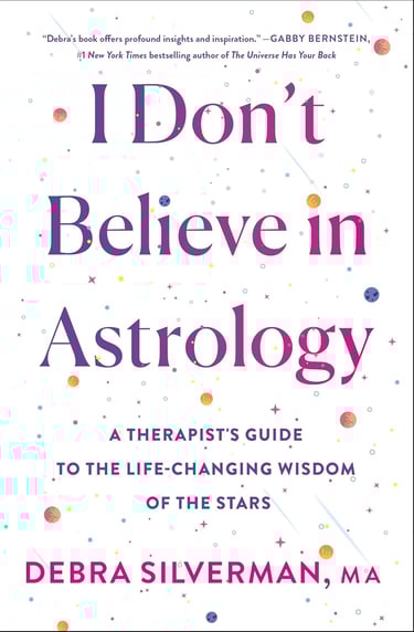  Don't Believe in Astrology: A Therapist's Guide to the Life-Changing Wisdom of the Stars
