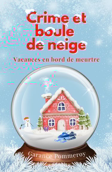Crime et boule de neige 2 Garance Pommeroy