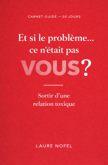 Carnet guidé pour sortir d'une relation toxique en 30 jours de Laure Nofel