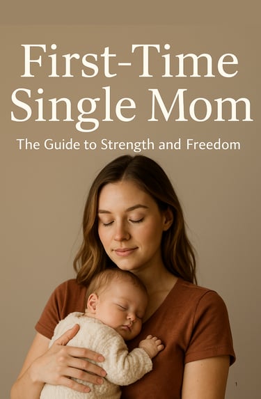 Premium guide for first-time single moms: confidence, stability, emotional healing, finances, organi