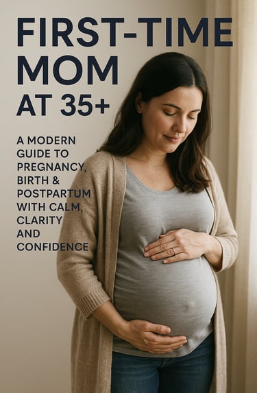 First-Time Mom at 35+ Your Complete Guide to a Calm, Confident & Empowered Pregnancy