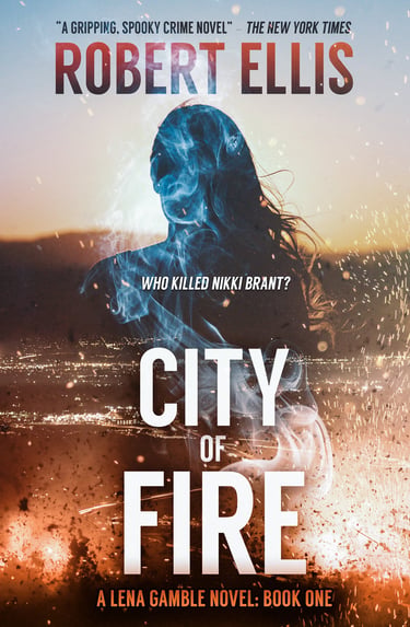 Cover of 'City of Fire' by Robert Ellis, featuring a dramatic cityscape engulfed in flames, a silhouette of Lena Gamble.