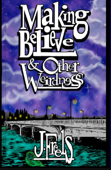 MAKING BELIEVE book cover, J. Freels