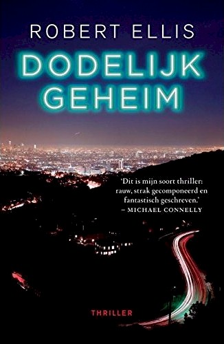 Cover of 'Dodelijk Geheim' by Robert Ellis, the Dutch trans of ‘Murder Season’ with a dramatic image of Los Angeles at night.