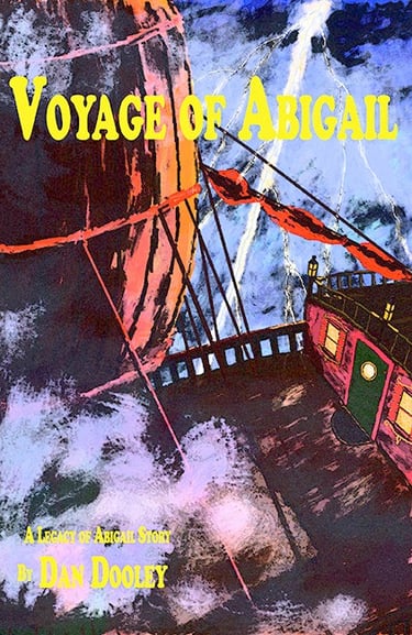 Voyage of Abigail.  Novel by author Dan Dooley.