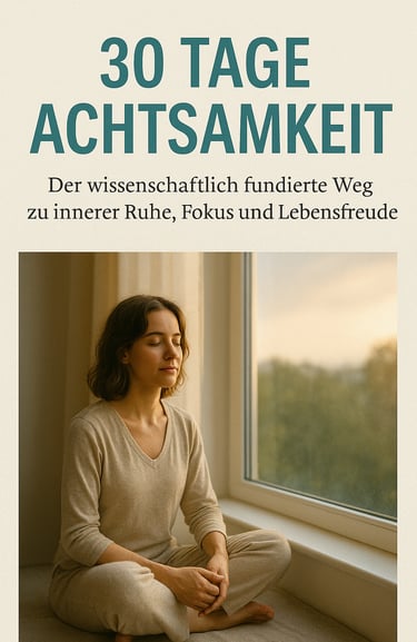 30 Tage Achtsamkeit Der wissenschaftlich fundierte Weg zu innerer Ruhe, Fokus und Lebensfreude