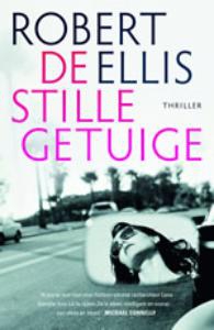 Cover of 'De Stille Getuige' by Robert Ellis, the Dutch trans of ‘The Lost Witness’ with a woman driving the streets of LA.
